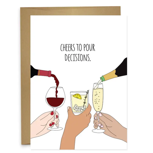 POUR DECISIONS GREETING CARD