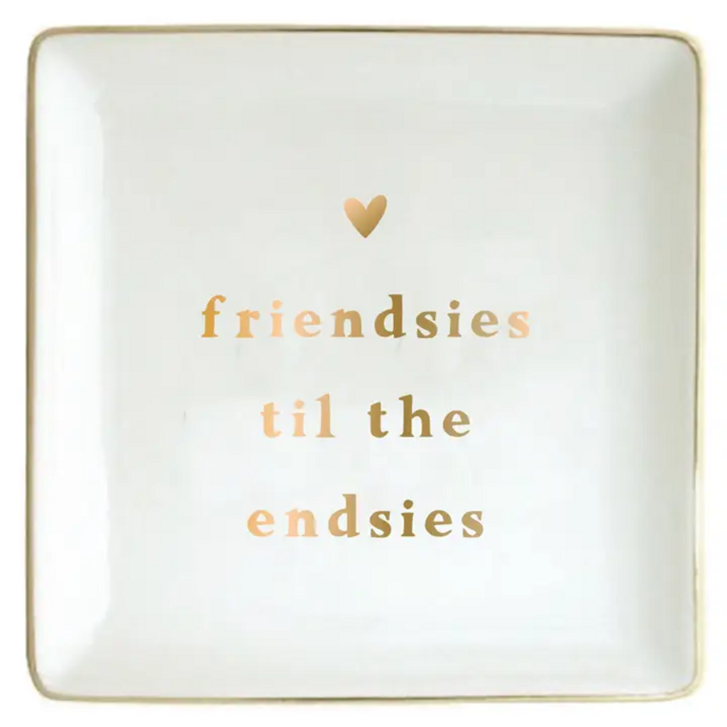 FRIENDSIES TO THE ENDSIES TRINKET DISH